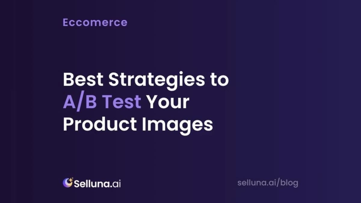 Best Strategies to A/B Test Your Product Images