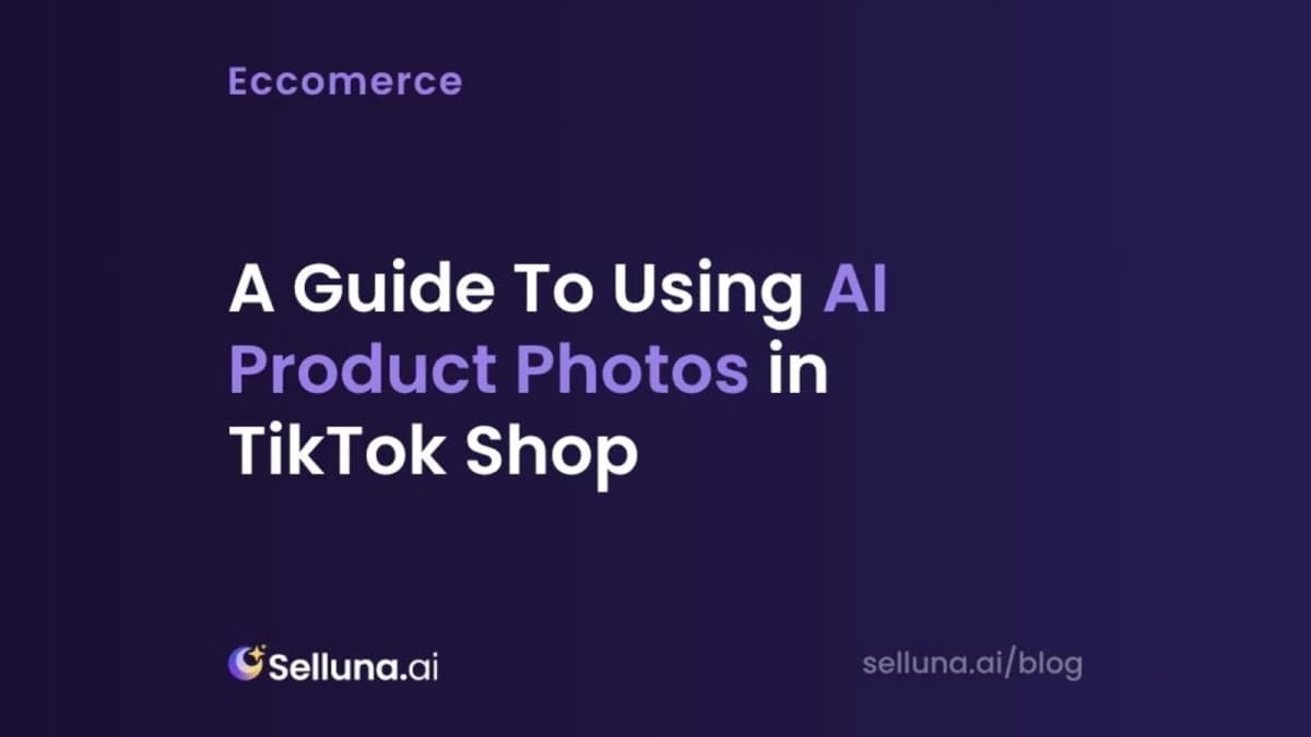 A Guide To Using AI Product Photos in TikTok Shop