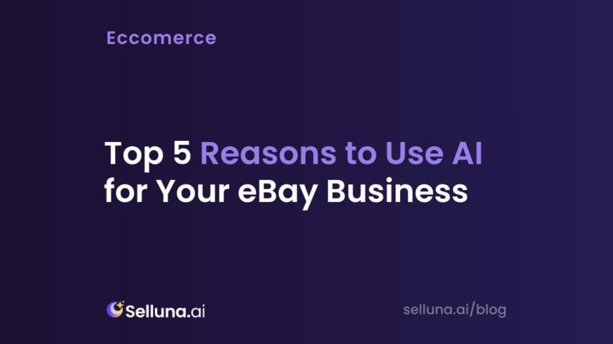 Top 5 Reasons to Use AI for Your eBay Business