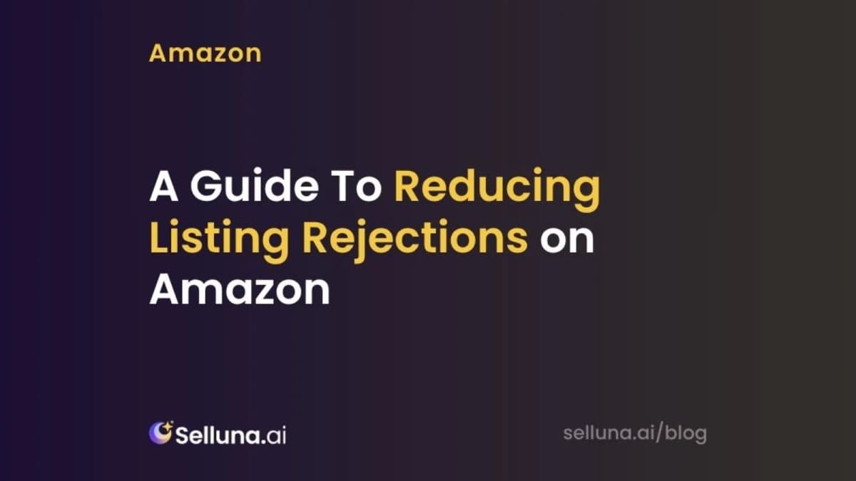 A Guide To Reducing Listing Rejections on Amazon