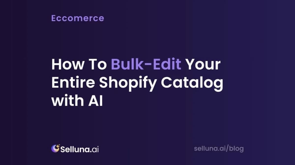 How To Bulk-Edit Your Entire Shopify Catalog with AI