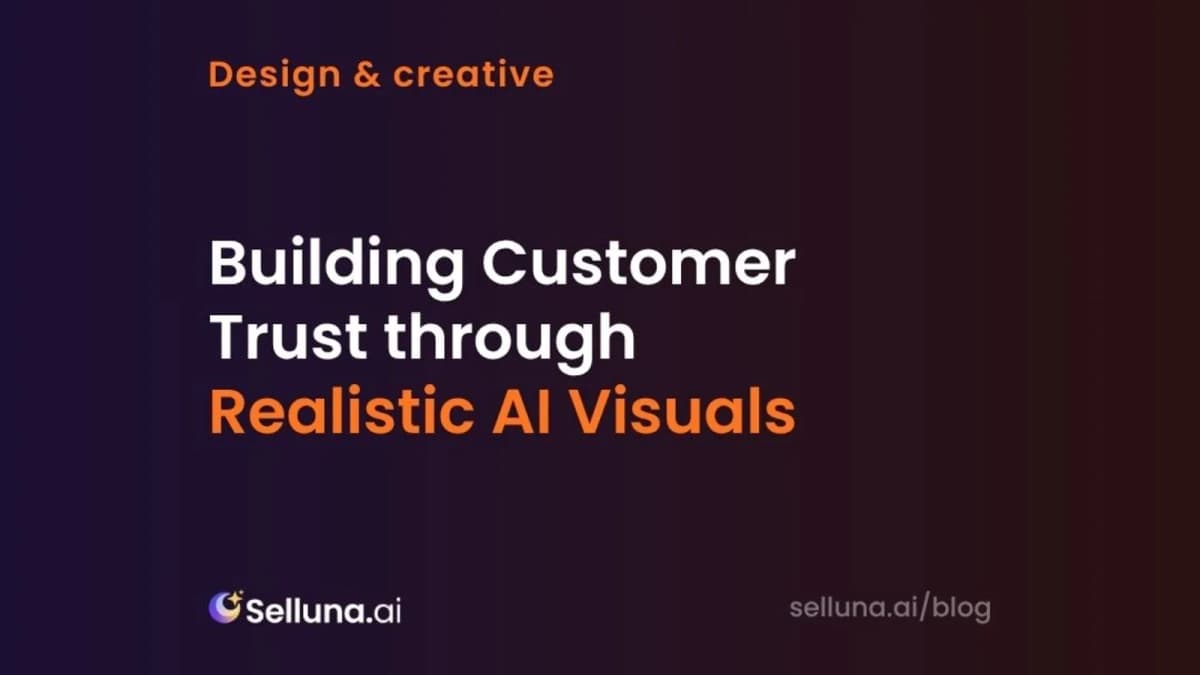 Building Customer Trust through Realistic AI Visuals
