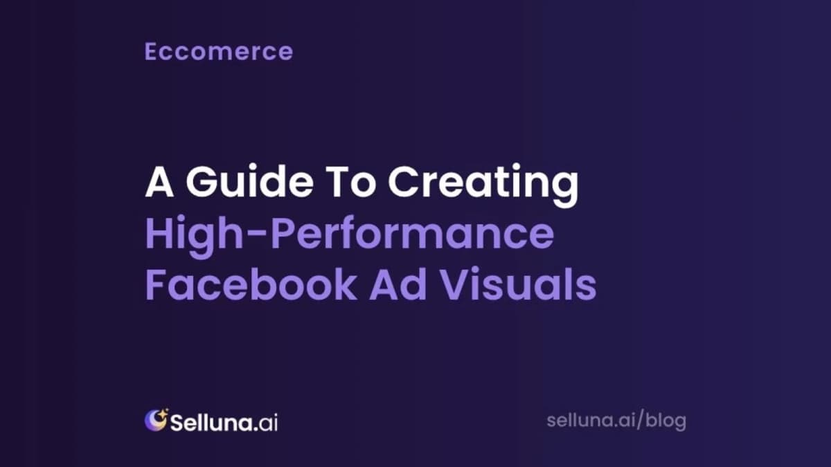 A Guide To Creating High-Performance Facebook Ad Visuals