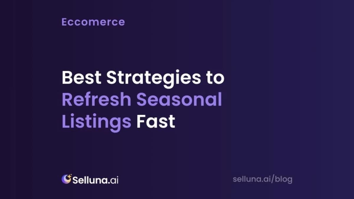 Best Strategies to Refresh Seasonal Listings Fast