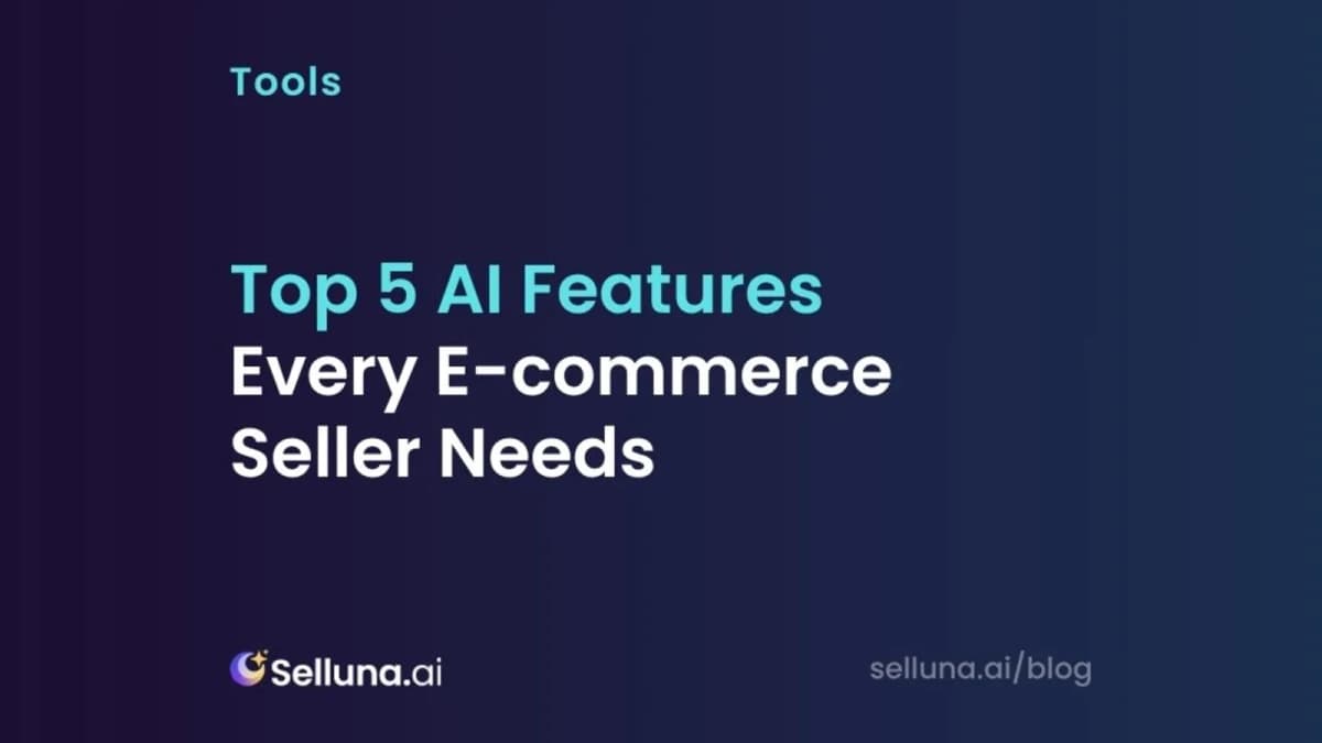 Top 5 AI Features Every E-commerce Seller Needs